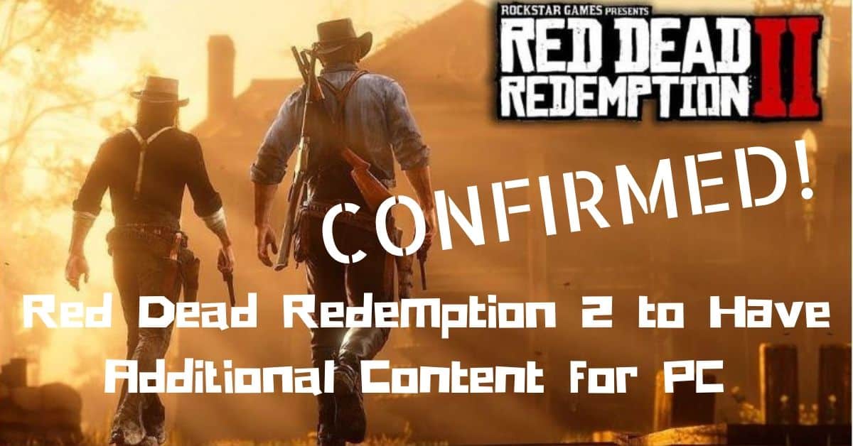It’s Confirmed: Red Dead Redemption 2 to Have Additional Content for PC