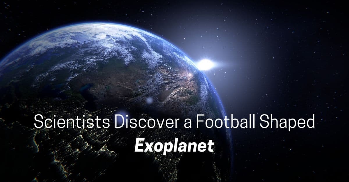 Scientists Discover a Football Shaped Exoplanet 1